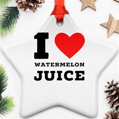 I Love Watermelon Juice Ornament (star) by ilovewhateva