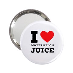 I Love Watermelon Juice 2 25  Handbag Mirrors by ilovewhateva