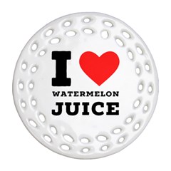 I Love Watermelon Juice Round Filigree Ornament (two Sides) by ilovewhateva