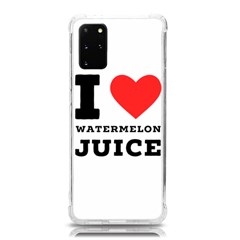 I Love Watermelon Juice Samsung Galaxy S20plus 6 7 Inch Tpu Uv Case by ilovewhateva