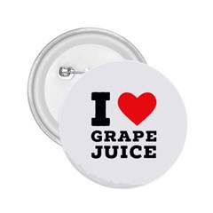 I Love Grape Juice 2 25  Buttons by ilovewhateva