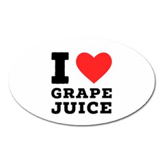 I Love Grape Juice Oval Magnet by ilovewhateva