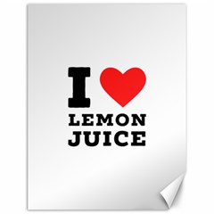 I Love Lemon Juice Canvas 12  X 16  by ilovewhateva