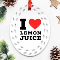 I Love Lemon Juice Ornament (oval Filigree) by ilovewhateva