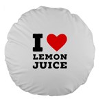 I love lemon juice Large 18  Premium Flano Round Cushions Front