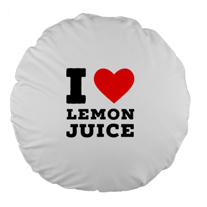 I love lemon juice Large 18  Premium Flano Round Cushions