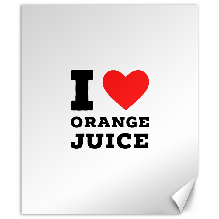 I love orange juice Canvas 8  x 10 