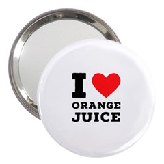 I Love Orange Juice 3  Handbag Mirrors by ilovewhateva