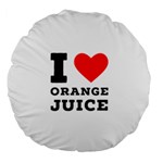 I love orange juice Large 18  Premium Round Cushions Back