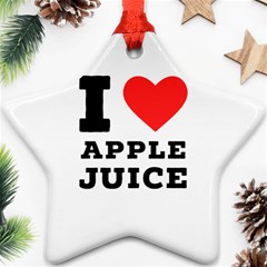 I Love Apple Juice Ornament (star) by ilovewhateva