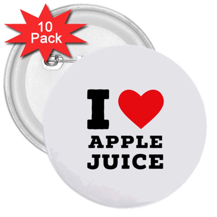 I love Apple juice 3  Buttons (10 pack) 