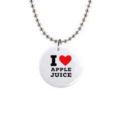 I Love Apple Juice 1  Button Necklace by ilovewhateva