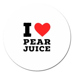 I Love Pear Juice Magnet 5  (round) by ilovewhateva