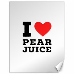 I Love Pear Juice Canvas 12  X 16  by ilovewhateva