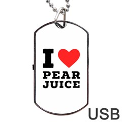 I Love Pear Juice Dog Tag Usb Flash (two Sides) by ilovewhateva