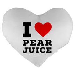 I Love Pear Juice Large 19  Premium Flano Heart Shape Cushions by ilovewhateva