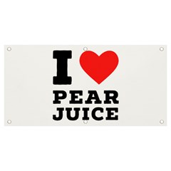 I Love Pear Juice Banner And Sign 4  X 2  by ilovewhateva