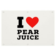 I Love Pear Juice Banner And Sign 6  X 4  by ilovewhateva