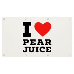 I Love Pear Juice Banner And Sign 7  X 4  by ilovewhateva