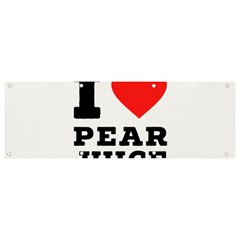 I Love Pear Juice Banner And Sign 9  X 3  by ilovewhateva