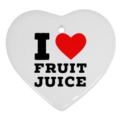 I Love Fruit Juice Heart Ornament (two Sides) by ilovewhateva