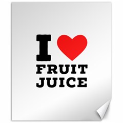 I Love Fruit Juice Canvas 8  X 10  by ilovewhateva