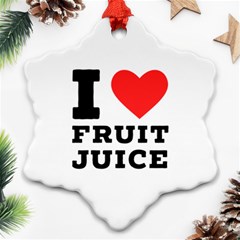 I Love Fruit Juice Snowflake Ornament (two Sides)