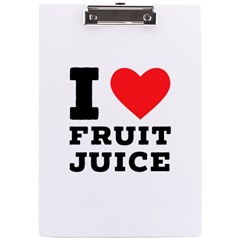 I Love Fruit Juice A4 Acrylic Clipboard by ilovewhateva