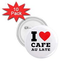 I love cafe au late 1.75  Buttons (10 pack)