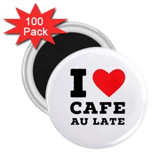 I Love Cafe Au Late 2 25  Magnets (100 Pack)  by ilovewhateva