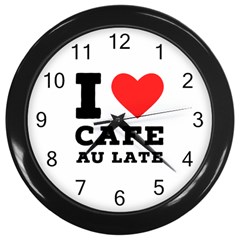 I Love Cafe Au Late Wall Clock (black) by ilovewhateva