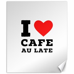 I Love Cafe Au Late Canvas 20  X 24  by ilovewhateva