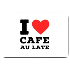 I Love Cafe Au Late Large Doormat by ilovewhateva