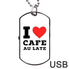 I love cafe au late Dog Tag USB Flash (One Side)