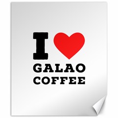 I Love Galao Coffee Canvas 8  X 10  by ilovewhateva