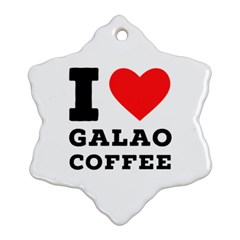 I Love Galao Coffee Snowflake Ornament (two Sides) by ilovewhateva