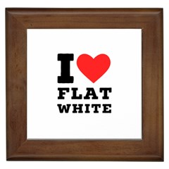 I Love Flat White Framed Tile by ilovewhateva