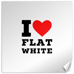 I Love Flat White Canvas 12  X 12  by ilovewhateva