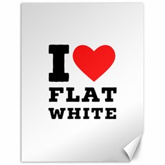 I Love Flat White Canvas 12  X 16  by ilovewhateva