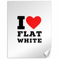 I Love Flat White Canvas 18  X 24  by ilovewhateva