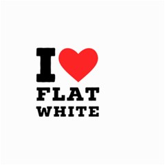 I Love Flat White Small Garden Flag (two Sides) by ilovewhateva