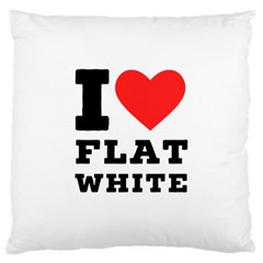 I Love Flat White Large Cushion Case (one Side) by ilovewhateva