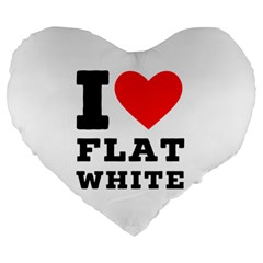 I Love Flat White Large 19  Premium Heart Shape Cushions by ilovewhateva