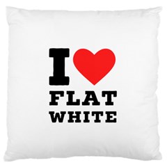 I Love Flat White Standard Premium Plush Fleece Cushion Case (two Sides) by ilovewhateva