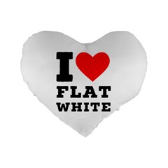 I Love Flat White Standard 16  Premium Flano Heart Shape Cushions by ilovewhateva