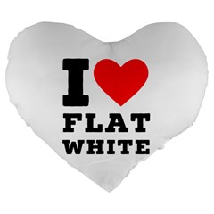 I Love Flat White Large 19  Premium Flano Heart Shape Cushions by ilovewhateva