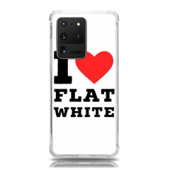 I Love Flat White Samsung Galaxy S20 Ultra 6 9 Inch Tpu Uv Case by ilovewhateva