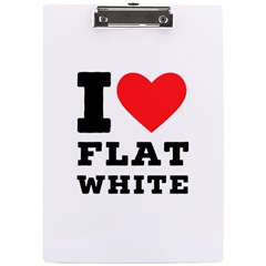 I Love Flat White A4 Acrylic Clipboard by ilovewhateva