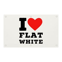 I Love Flat White Banner And Sign 5  X 3  by ilovewhateva