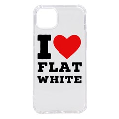 I Love Flat White Iphone 14 Plus Tpu Uv Print Case by ilovewhateva